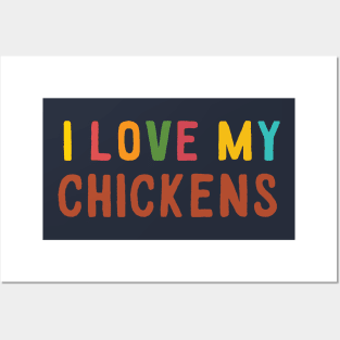 I LOVE MY CHICKENS Posters and Art